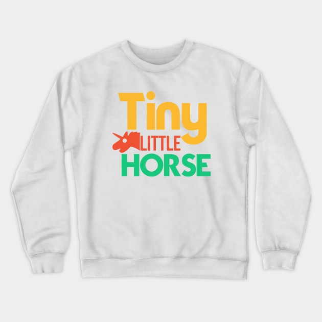 Tiny Little Horse - Pony Crewneck Sweatshirt by D3Apparels